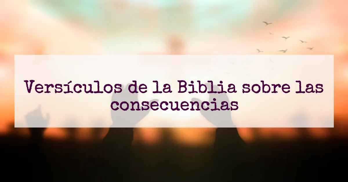 Versículos de la Biblia sobre las consecuencias