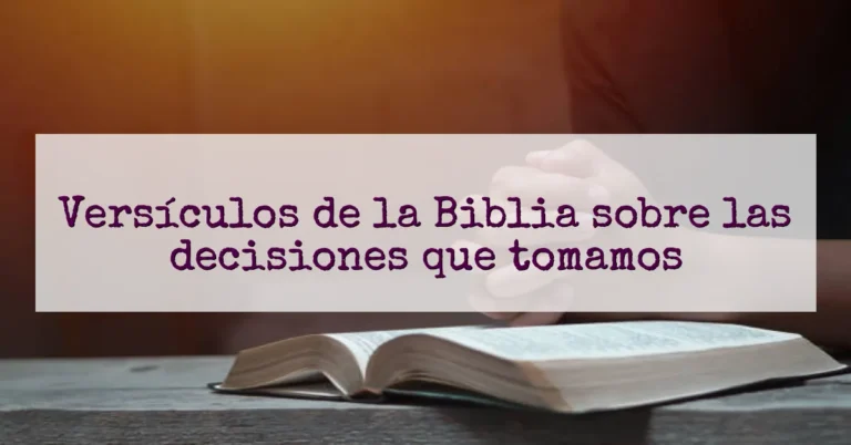 Versículos de la Biblia sobre las decisiones que tomamos