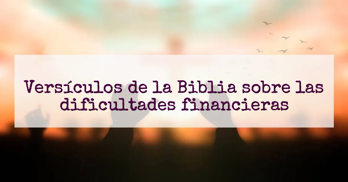 Versículos de la Biblia sobre las dificultades financieras