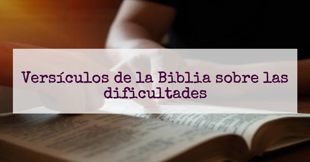 Versículos de la Biblia sobre las dificultades