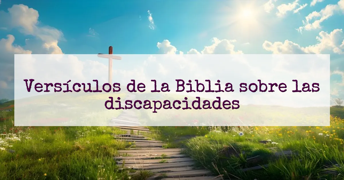 Versículos de la Biblia sobre las discapacidades