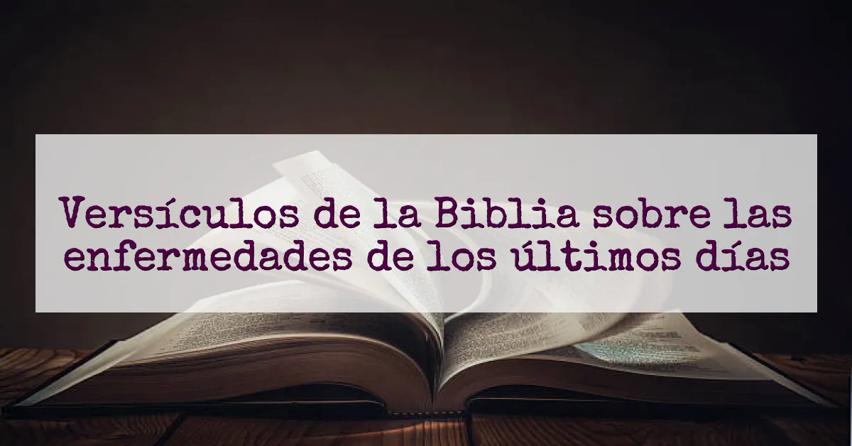 Versículos de la Biblia sobre las enfermedades de los últimos días