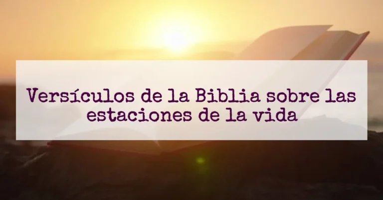 Versículos de la Biblia sobre las estaciones de la vida