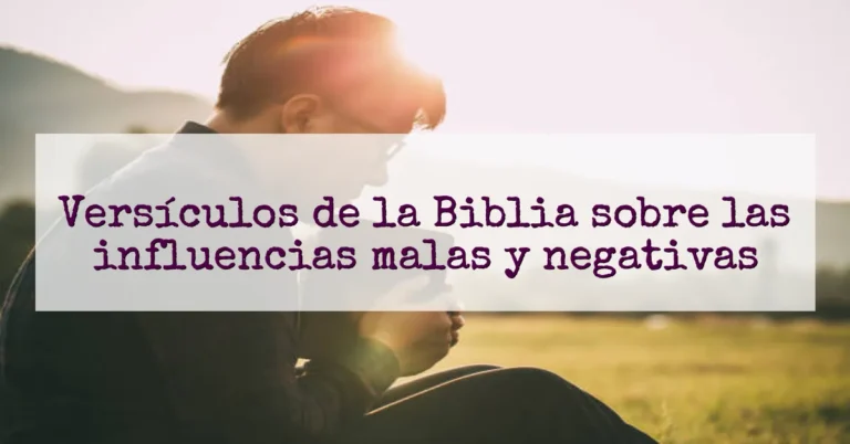 Versículos de la Biblia sobre las influencias malas y negativas