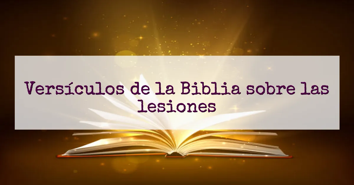 Versículos de la Biblia sobre las lesiones
