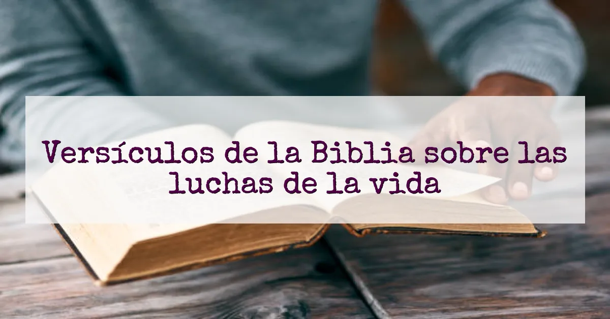Versículos de la Biblia sobre las luchas de la vida