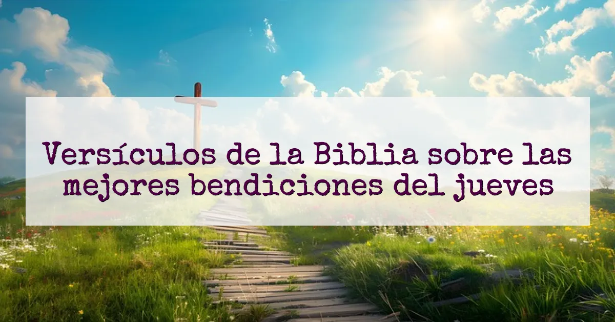 Versículos de la Biblia sobre las mejores bendiciones del jueves