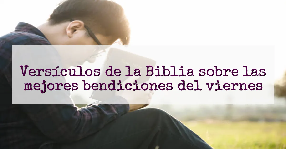 Versículos de la Biblia sobre las mejores bendiciones del viernes