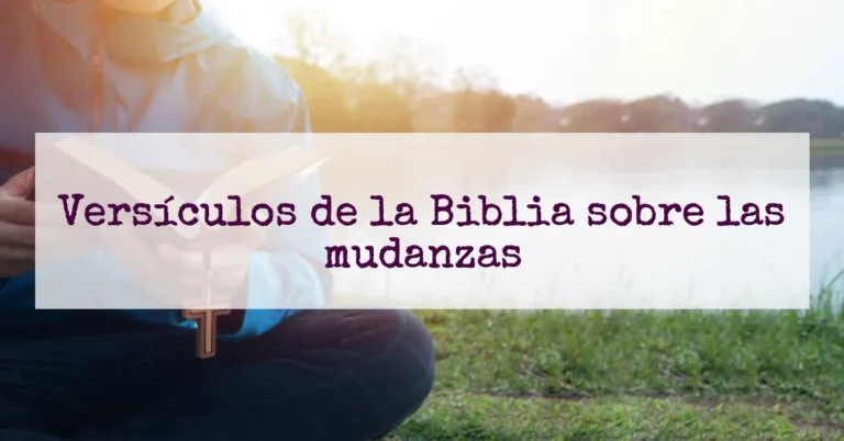 Versículos de la Biblia sobre las mudanzas