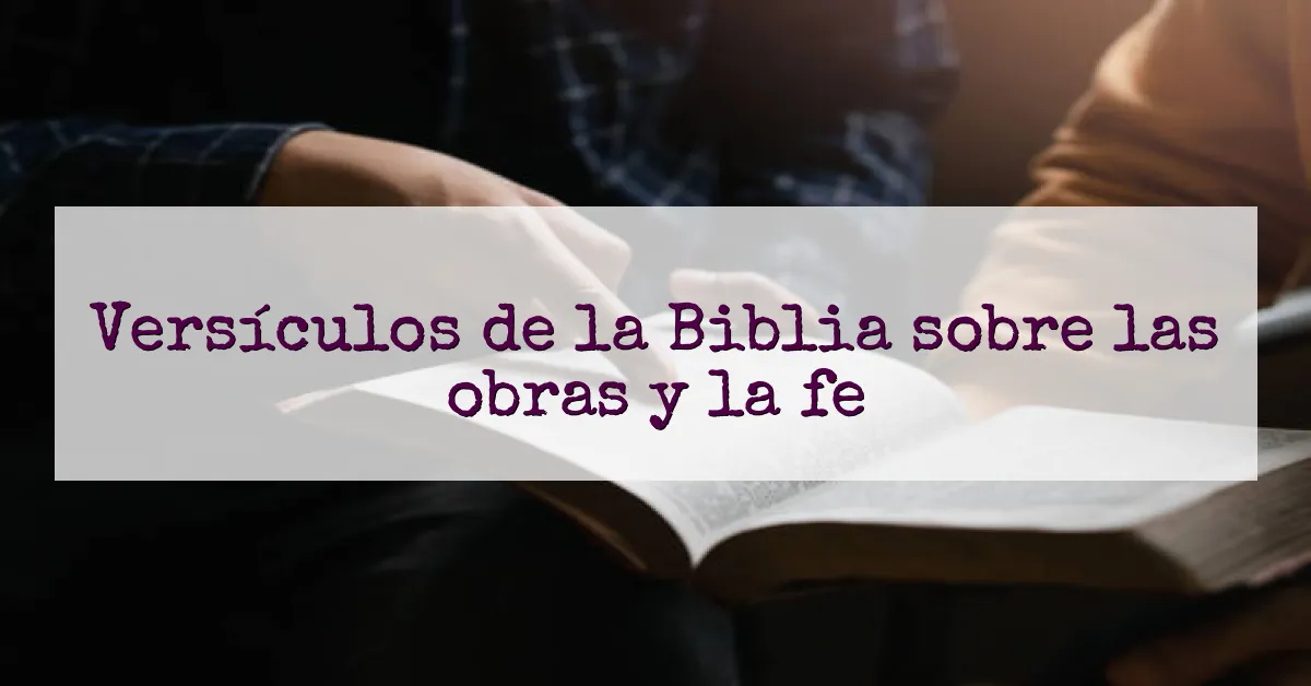Versículos de la Biblia sobre las obras y la fe
