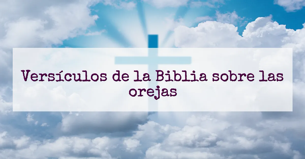Versículos de la Biblia sobre las orejas