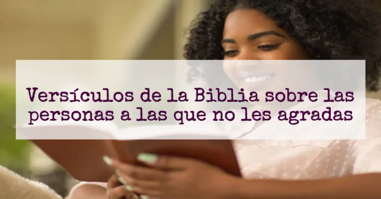 Versículos de la Biblia sobre las personas a las que no les agradas