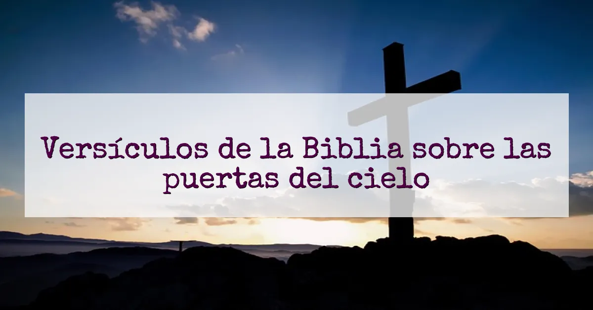 Versículos de la Biblia sobre las puertas del cielo