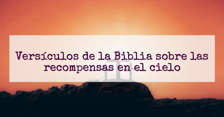 Versículos de la Biblia sobre las recompensas en el cielo