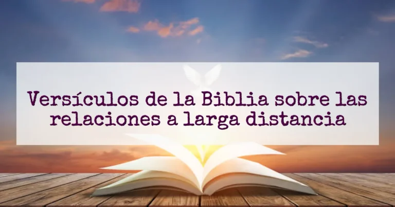 Versículos de la Biblia sobre las relaciones a larga distancia