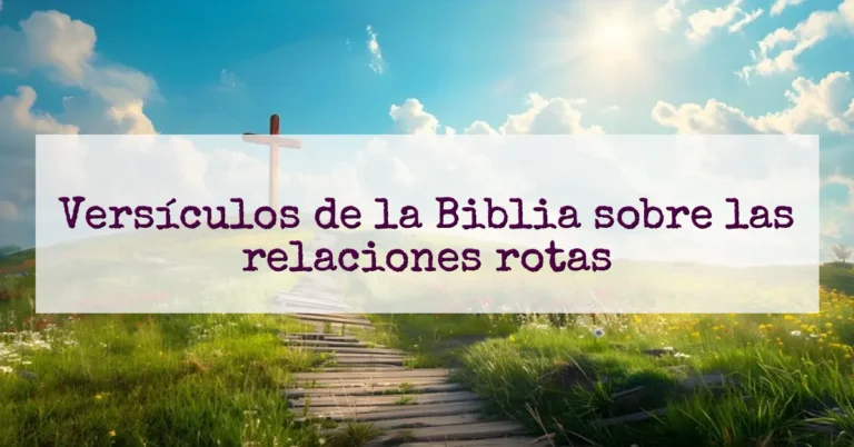 Versículos de la Biblia sobre las relaciones rotas
