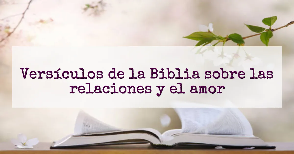 Versículos de la Biblia sobre las relaciones y el amor