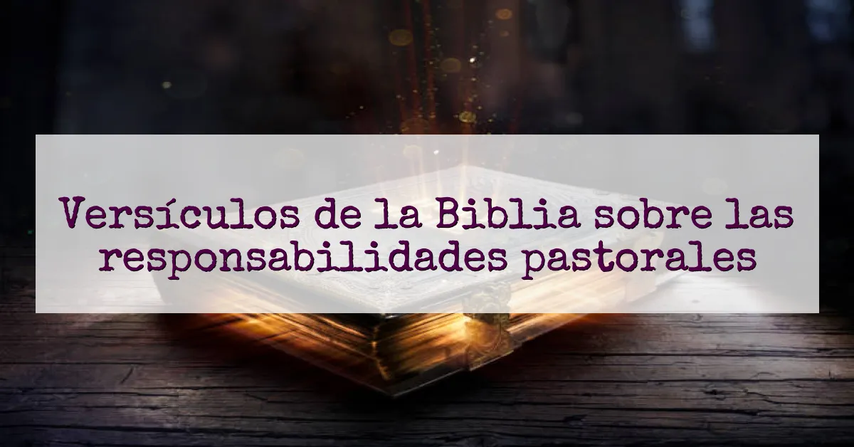 Versículos de la Biblia sobre las responsabilidades pastorales