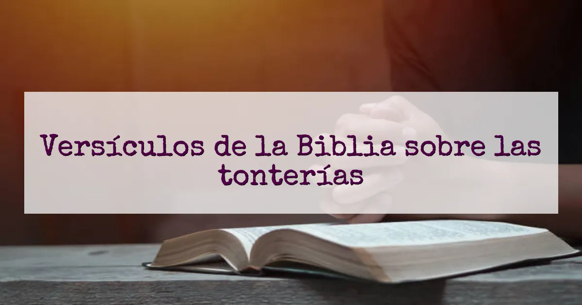 Versículos de la Biblia sobre las tonterías
