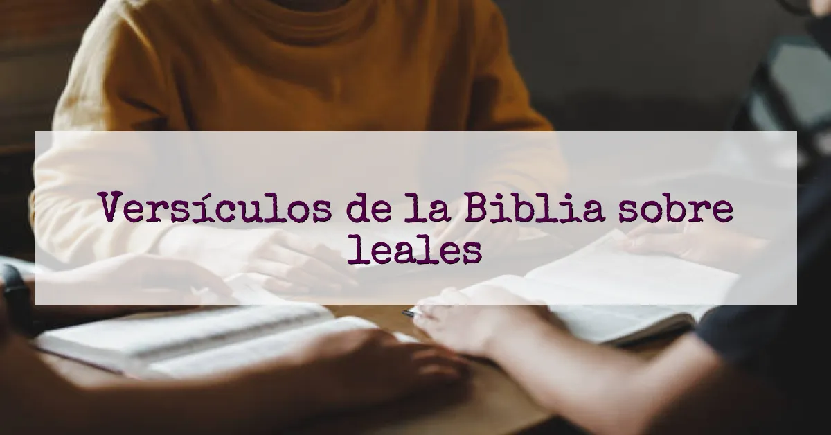 Versículos de la Biblia sobre leales