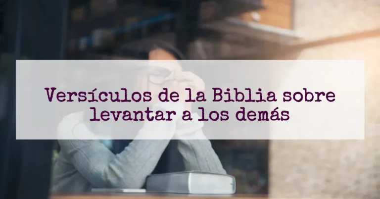 Versículos de la Biblia sobre levantar a los demás