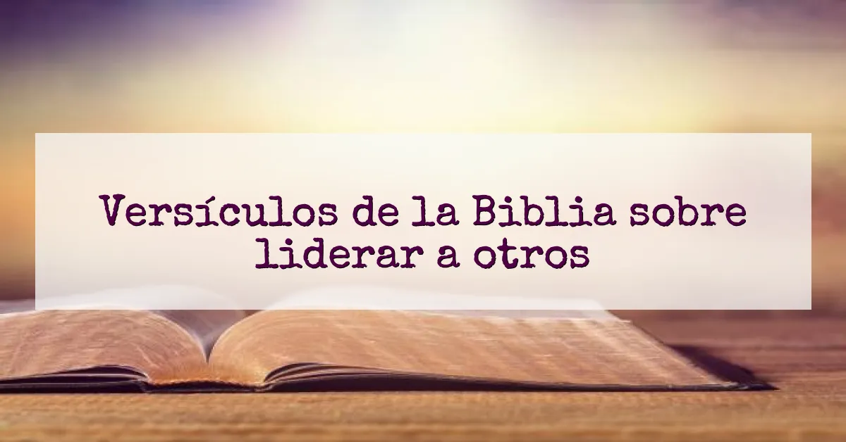 Versículos de la Biblia sobre liderar a otros