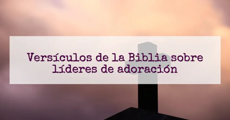 Versículos de la Biblia sobre líderes de adoración