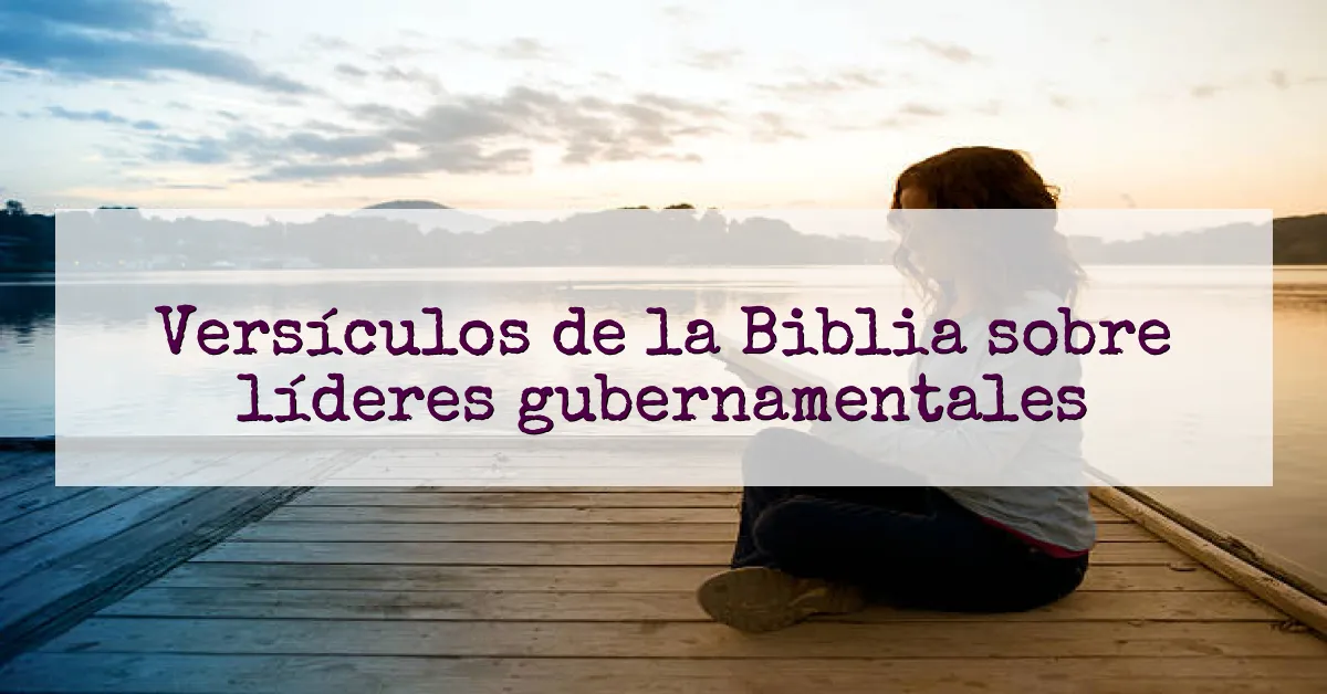 Versículos de la Biblia sobre líderes gubernamentales