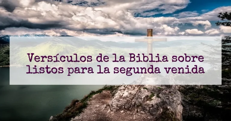 Versículos de la Biblia sobre listos para la segunda venida