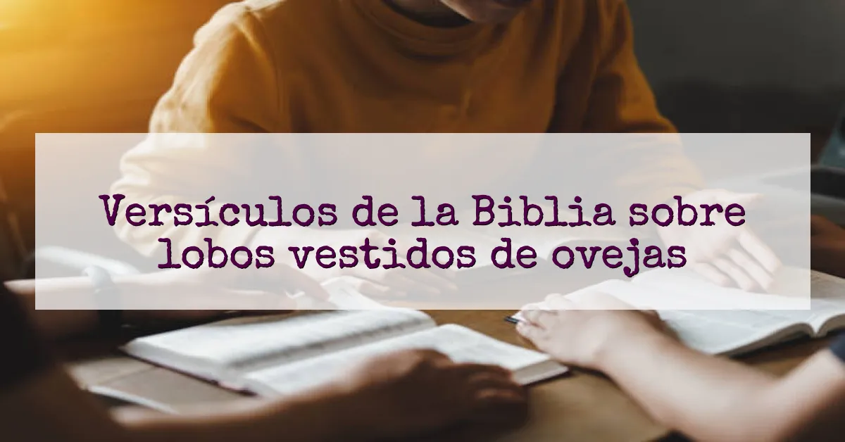 Versículos de la Biblia sobre lobos vestidos de ovejas