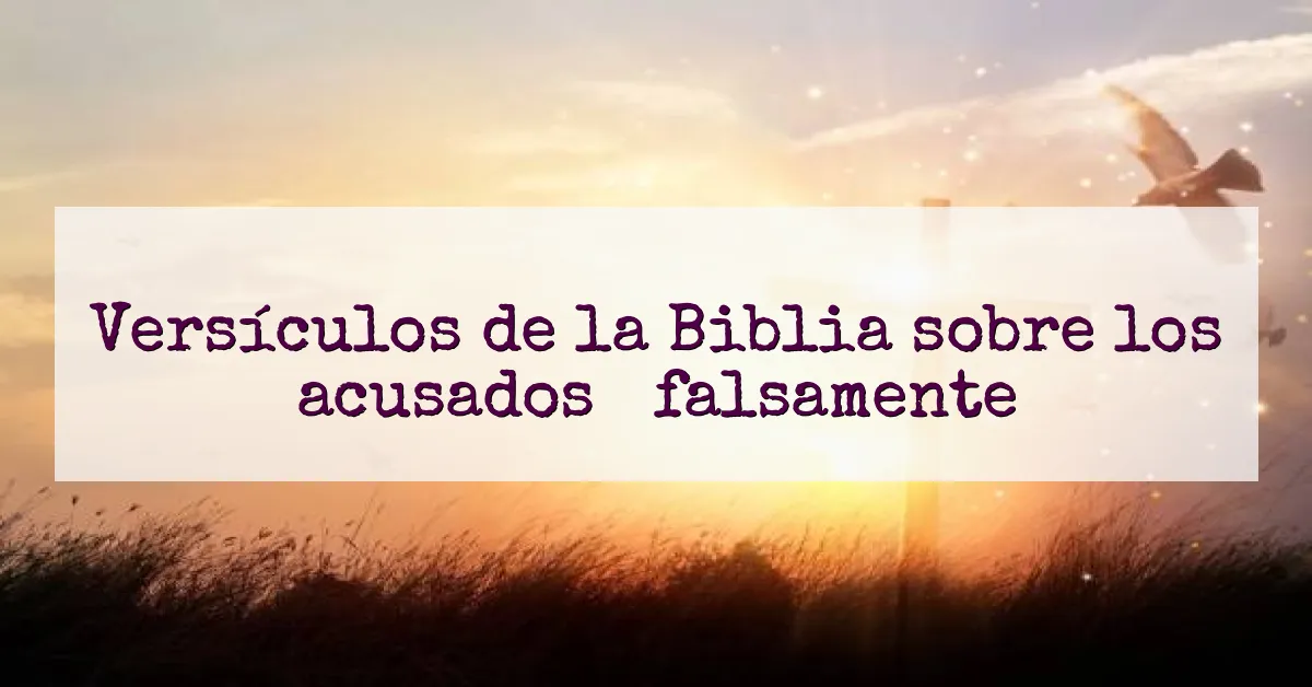 Versículos de la Biblia sobre los acusados ​​falsamente