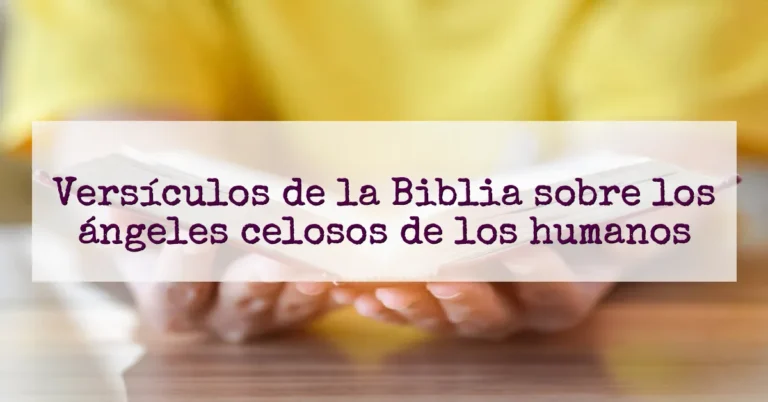 Versículos de la Biblia sobre los ángeles celosos de los humanos
