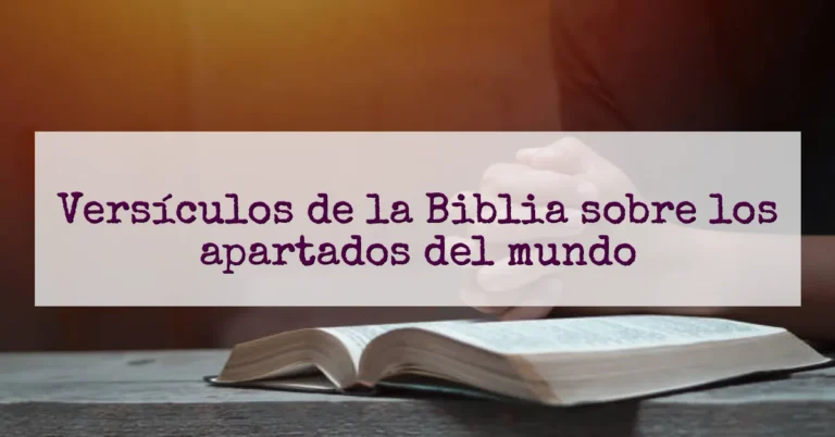Versículos de la Biblia sobre los apartados del mundo