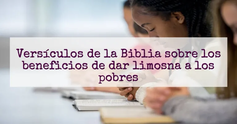 Versículos de la Biblia sobre los beneficios de dar limosna a los pobres