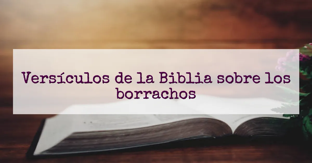 Versículos de la Biblia sobre los borrachos