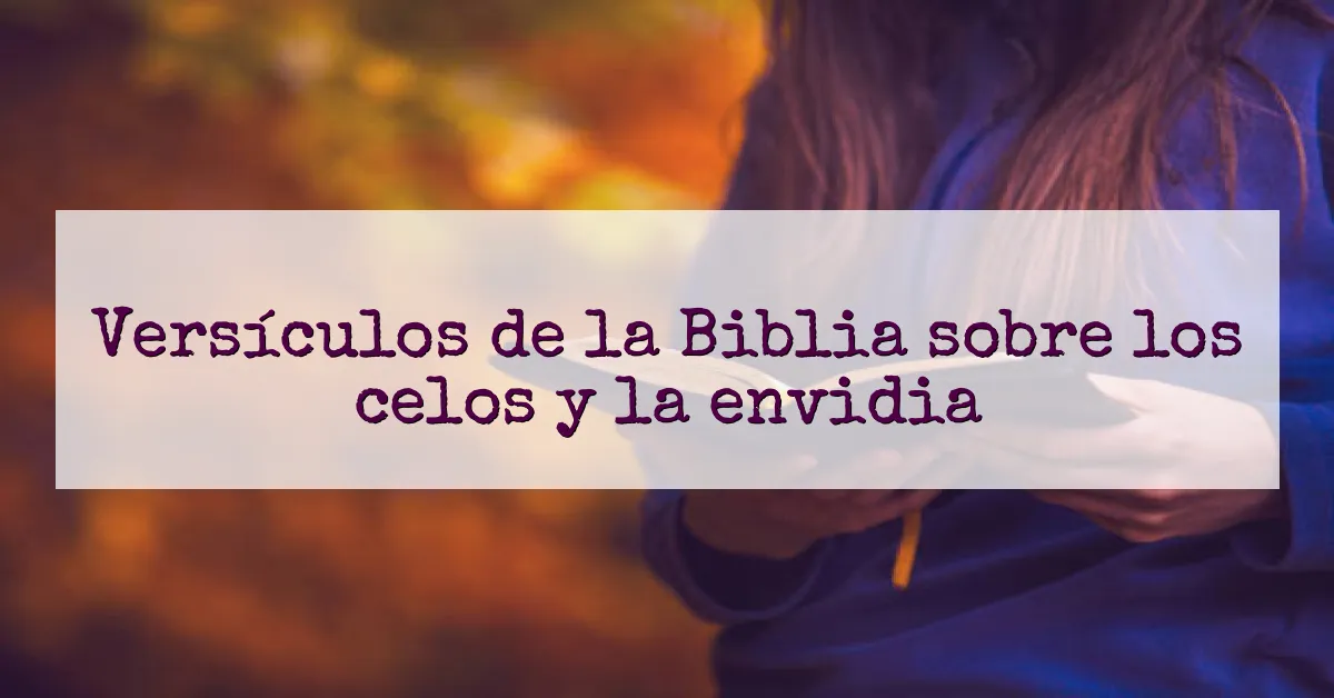 Versículos de la Biblia sobre los celos y la envidia