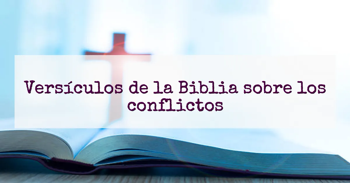 Versículos de la Biblia sobre los conflictos