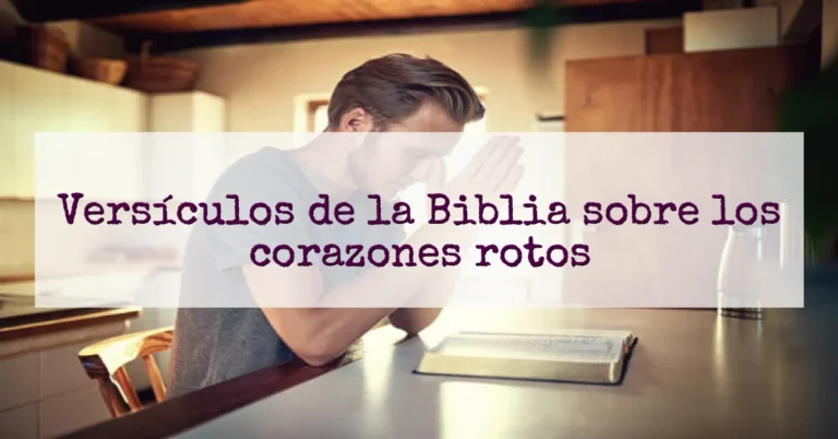 Versículos de la Biblia sobre los corazones rotos