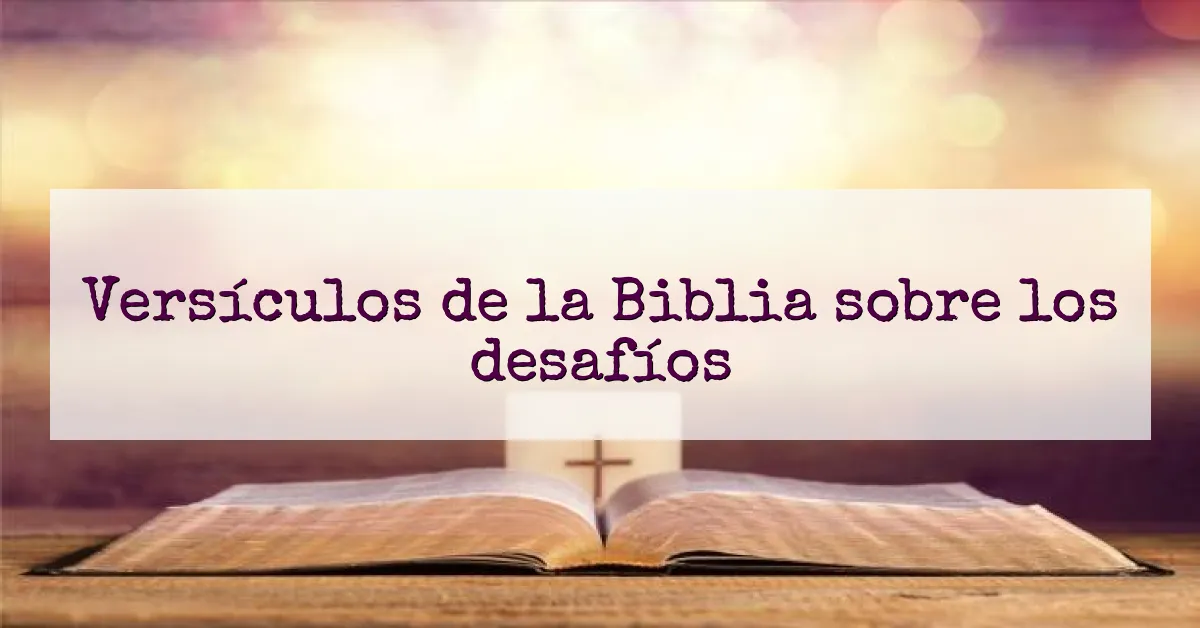 Versículos de la Biblia sobre los desafíos
