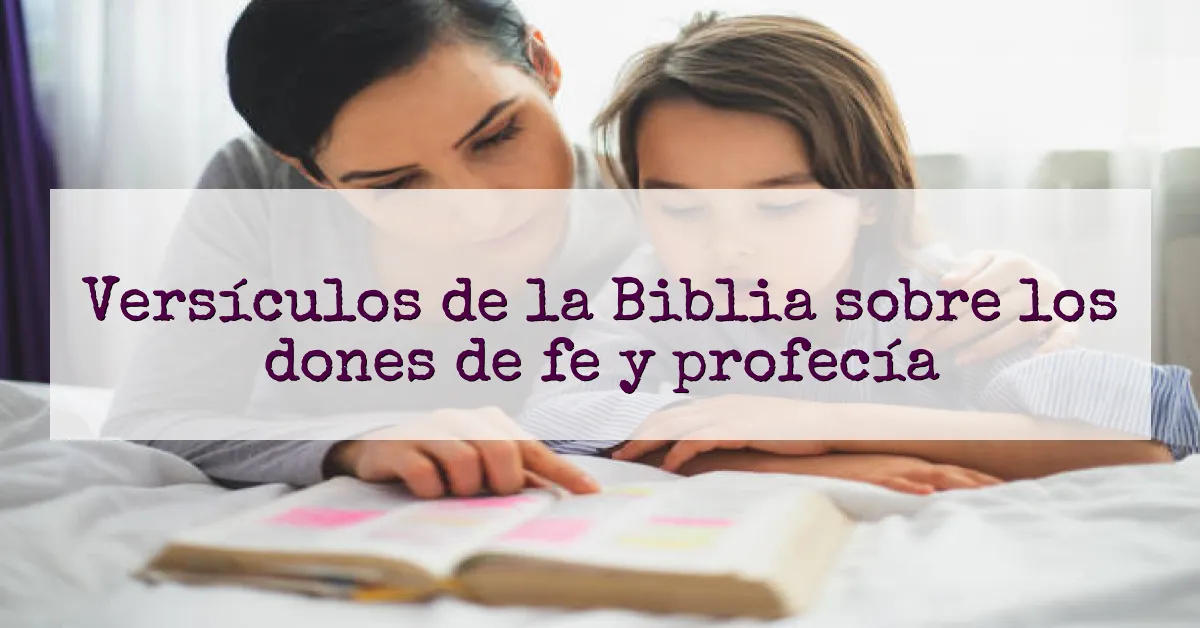 Versículos de la Biblia sobre los dones de fe y profecía