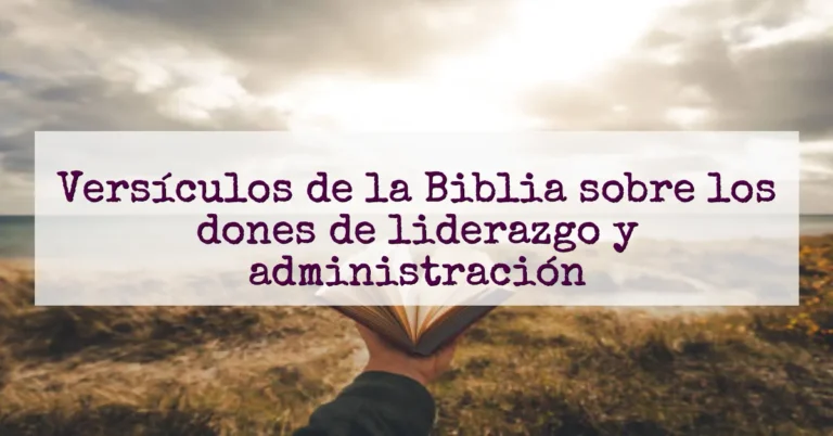 Versículos de la Biblia sobre los dones de liderazgo y administración
