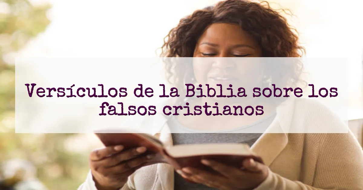 Versículos de la Biblia sobre los falsos cristianos