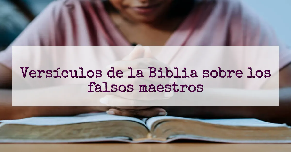 Versículos de la Biblia sobre los falsos maestros