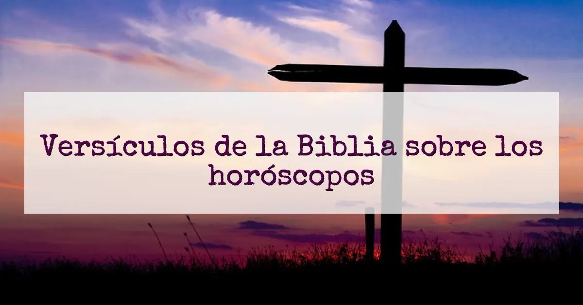 Versículos de la Biblia sobre los horóscopos