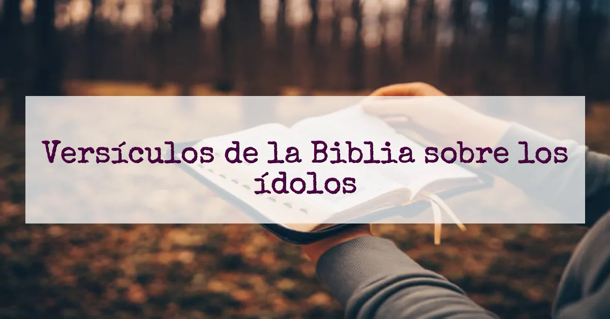 Versículos de la Biblia sobre los ídolos