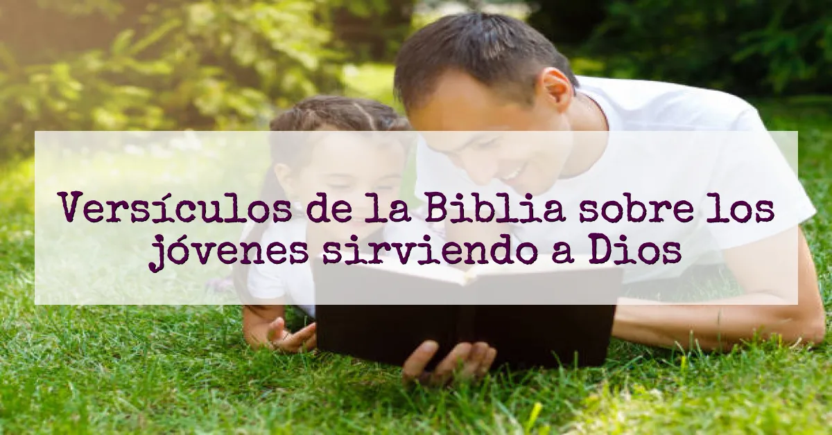 Versículos de la Biblia sobre los jóvenes sirviendo a Dios