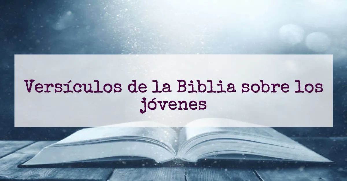 Versículos de la Biblia sobre los jóvenes