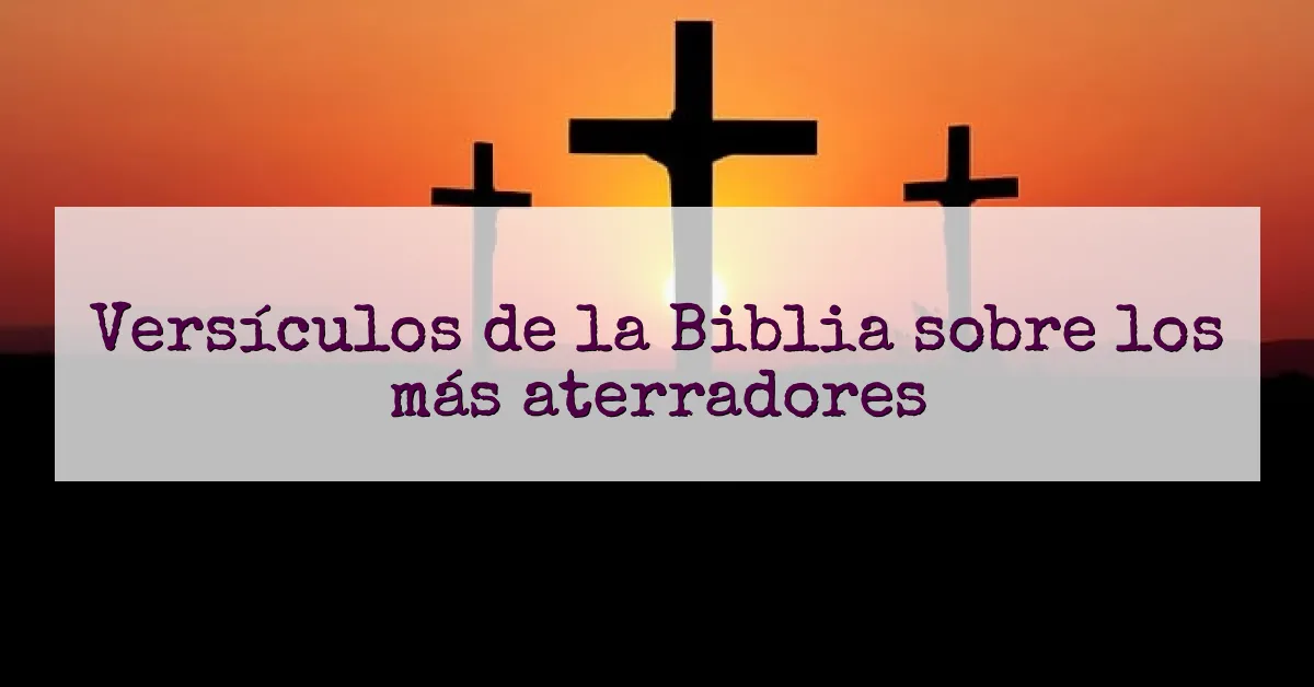 Versículos de la Biblia sobre los más aterradores
