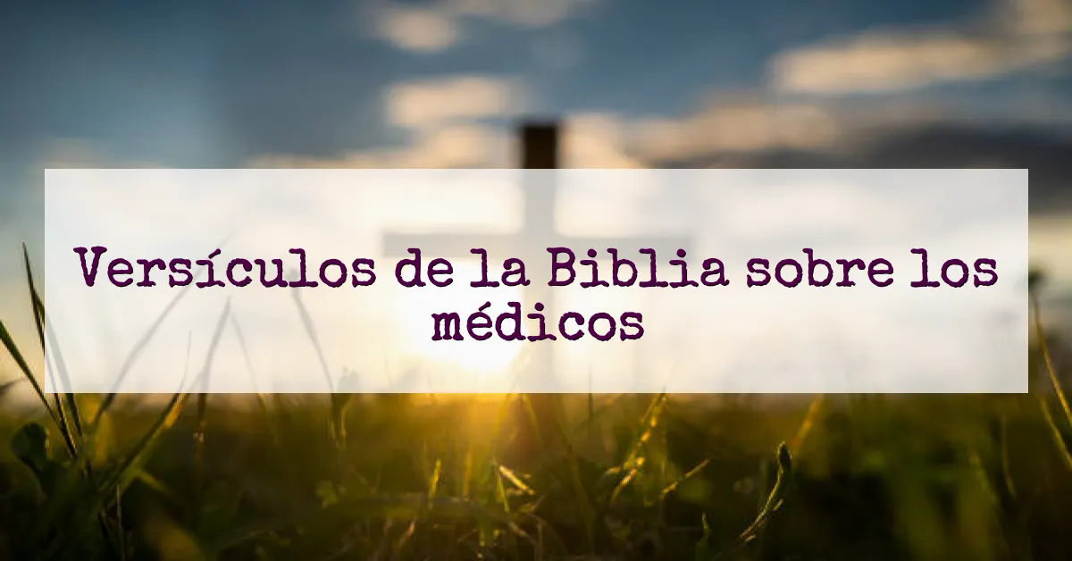 Versículos de la Biblia sobre los médicos