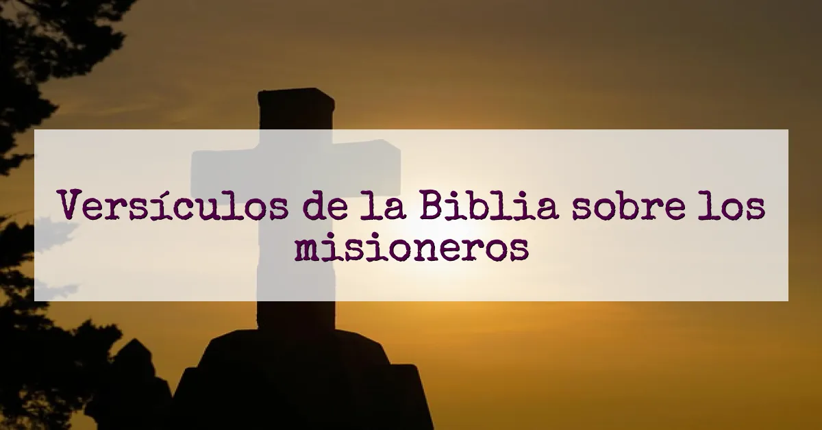 Versículos de la Biblia sobre los misioneros
